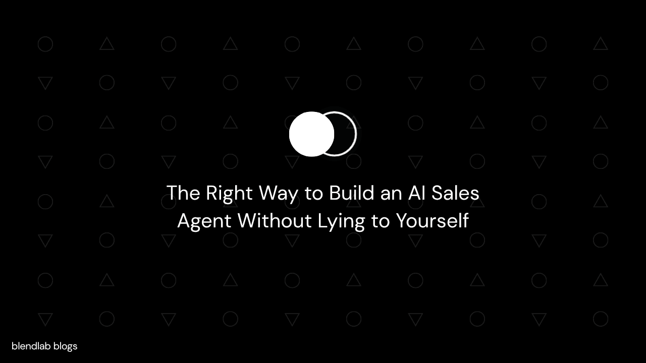 The Right Way to Build an AI Sales Agent Without Lying to Yourself